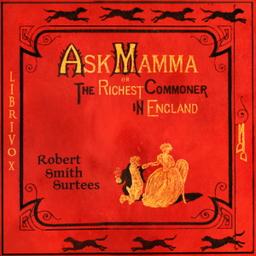 Ask Mamma: or The Richest Commoner In England  by Robert Smith Surtees cover
