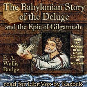 Babylonian Story of the Deluge and the Epic of Gilgamesh: with an Account of the Royal Libraries of Nineveh cover