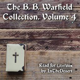 B. B. Warfield Collection, Volume 4  by Benjamin B. Warfield cover