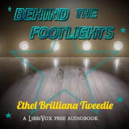 Behind the Footlights  by Ethel Brilliana Tweedie cover