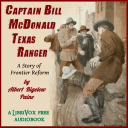 Captain Bill McDonald, Texas Ranger: A Story of Frontier Reform  by Albert Bigelow Paine cover
