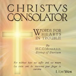 Christus Consolator: Words for Hearts in Trouble  by Handley Carr Glyn Moule cover
