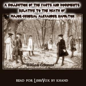 Collection of the Facts and Documents Relative to the Death of Major-General Alexander Hamilton cover