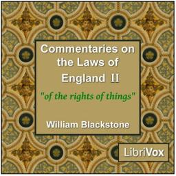 Commentaries on the Laws of England. Book 2: Of the Rights of Things. cover