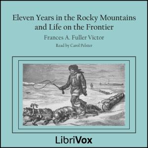Eleven Years in the Rocky Mountains and Life on the Frontier cover