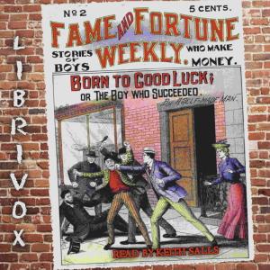 Fame and Fortune Weekly No. 2: Born to Good Luck; or The Boy Who Succeeded cover