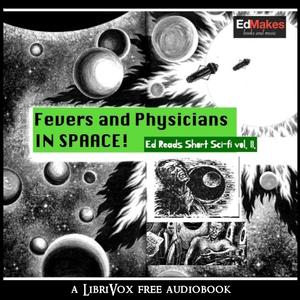 Fevers and Physicians in Space (Ed Reads Short Sci-fi, vol. II) cover