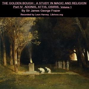 Golden Bough. A Study in Magic and Religion. Part IV. Adonis Attis Osiris. Volume I cover