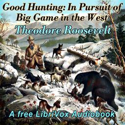 Good Hunting: In Pursuit of Big Game in the West cover