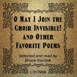 O May I Join the Choir Invisible! and Other Favorite Poems cover