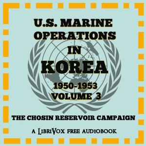 U.S. Marine Operations in Korea, 1950-1953, Volume 3: The Chosin Reservoir Campaign cover