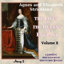 Lives of the Queens of England, Volume 10  by Agnes Strickland,Elisabeth Strickland cover