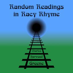 Random Readings In Racy Rhyme: A Repast For The Recluse, A Refreshment For The Railway Reader cover