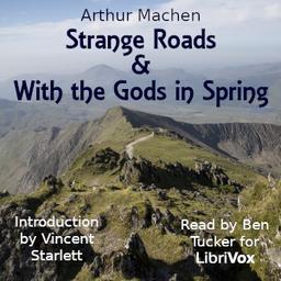 Strange Roads & With the Gods in Spring  by Arthur Machen,Vincent Starrett cover