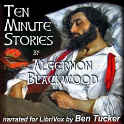 Ten Minute Stories  by Algernon Blackwood cover