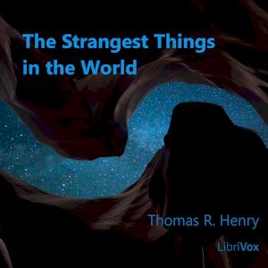 Strangest Things in the World: A Book About Extraordinary Manifestations of Nature cover