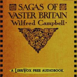 Sagas of Vaster Britain  by William Wilfred Campbell cover