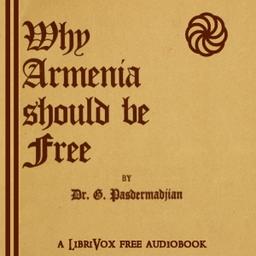 Why Armenia Should Be Free: Armenia's Role in the Present War  by Armen Garo cover
