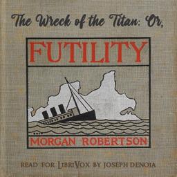 Wreck of the Titan, or Futility  by  Morgan Robertson cover