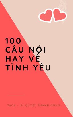 100 Câu nói hay về TÌNH YÊU  by Tổng Hợp cover