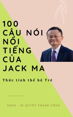 100 Câu nói nổi tiếng của Jack Ma làm Thức Tỉnh thế hệ trẻ! cover