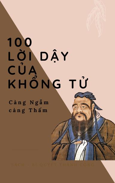 100 Lời dạy của Khổng Tử càng Ngẫm càng Thấm cover
