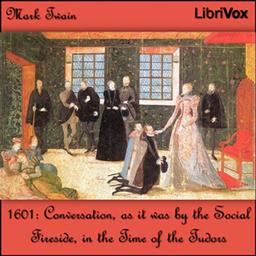 1601: Conversation, as it was by the Social Fireside, in the Time of the Tudors cover