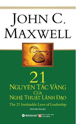 21 Nguyên Tắc Vàng Của Nghệ Thuật Lãnh Đạo  by John C. Maxwell cover