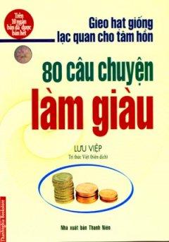 80 Câu Chuyện Làm Giàu Gieo Hạt Giống Lạc Quan Cho Tâm Hồn cover