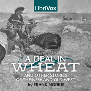 Deal in Wheat and other Stories of the New and Old West cover