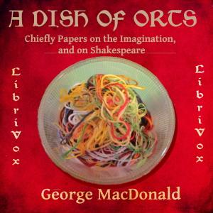 Dish of Orts: Chiefly Papers on the Imagination, and on Shakespeare cover