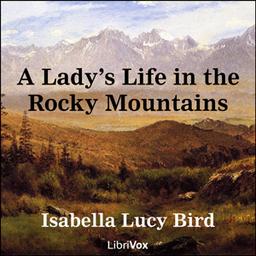 Lady's Life in the Rocky Mountains  by Isabella L. Bird cover