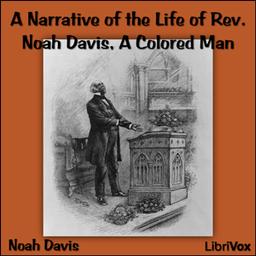 Narrative of the Life of Rev. Noah Davis, A Colored Man  by  Noah Davis cover