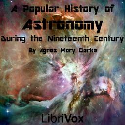 Popular History of Astronomy During the Nineteenth Century  by Agnes Mary Clerke cover