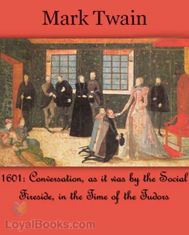 1601: Conversation, as it was by the Social Fireside, in the Time of the Tudors cover