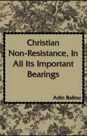 Christian Non-Resistance, In All Its Important Bearings cover