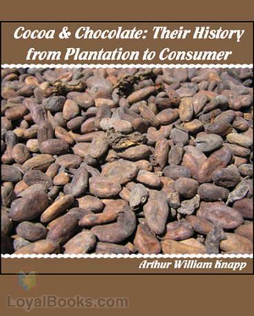 Cocoa and Chocolate: Their History from Plantation to Consumer cover