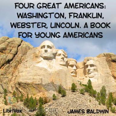 Four Great Americans: Washington, Franklin, Webster, Lincoln. A Book for Young Americans cover
