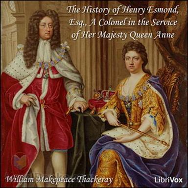 The History of Henry Esmond, Esq., A Colonel in the Service of Her Majesty Queen Anne cover