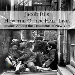 How the Other Half Lives: Studies Among the Tenements of New York cover