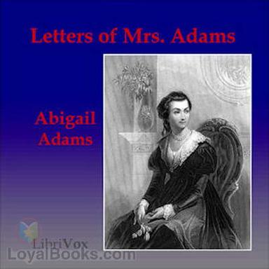 Letters of Mrs. Adams, the Wife of John Adams, Vol. 1 cover