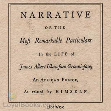 A Narrative of the Most Remarkable Particulars in the Life of James Albert Ukawsaw Gronniosaw cover