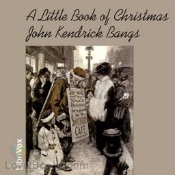 A Little Book Of Christmas  by John Kendrick Bangs cover