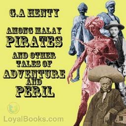 Among Malay Pirates and Other Tales of Peril and Adventure cover