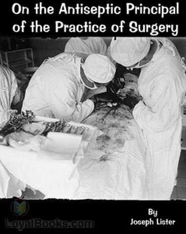 On the Antiseptic Principle of the Practice of Surgery cover