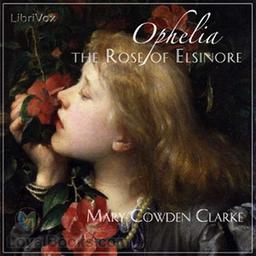 Ophelia, the Rose of Elsinore  by Mary Cowden Clarke cover