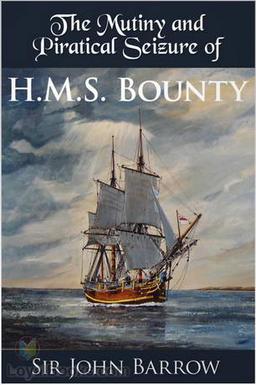 Eventful History of the Mutiny and Piratical Seizure of H.M.S. Bounty  by Sir John Barrow cover
