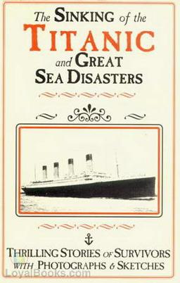 The Sinking of the Titanic and Great Sea Disasters cover