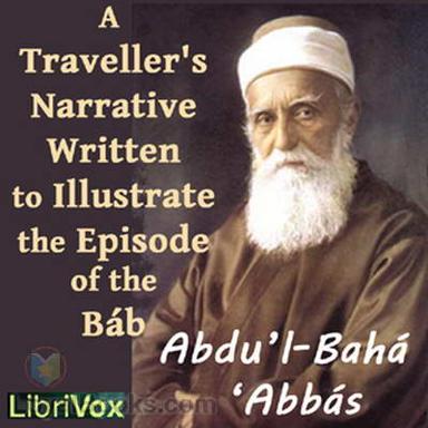 A Traveller’s Narrative Written to Illustrate the Episode of the Báb cover