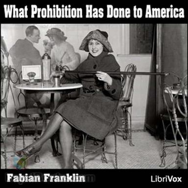 What Prohibition Has Done to America cover